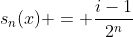 s_n(x) = \frac{i-1}{2^n}