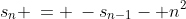 b)\;s_n \:= \:-s_{n-1}- n^2