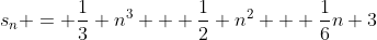 s_n = \frac13 n^3 + \frac12 n^2 + \frac16n+3