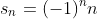 s_n=(-1)^nn