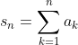 s_n=\sum_{k=1}^{n}a_k