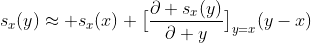 s_x(y)\approx s_x(x)+\bigl[\frac{\partial s_x(y)}{\partial y}\bigr]_{y=x}(y-x)