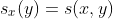 s_x(y)=s(x,y)