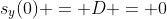 s_y(0) = D = 0