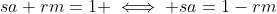 sa+rm=1 \iff sa=1-rm