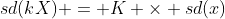 sd(kX) = K \times sd(x)