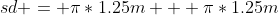 sd = \pi*1.25m + \pi*1.25m