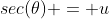sec(\theta) = u