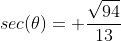 sec(\theta)= \frac{\sqrt{94}}{13}