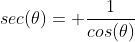 sec(\theta)= \frac{1}{cos(\theta)}