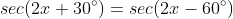 sec(2x+30^\circ)=sec(2x-60^\circ)