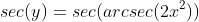 sec(y)=sec(arcsec(2x^2))
