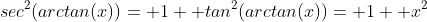 sec^2(arctan(x))= 1+ tan^2(arctan(x))= 1+ x^2