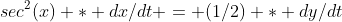 sec^2(x) * dx/dt = (1/2) * dy/dt