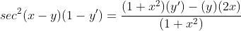 sec^2(x-y)(1-y')=\frac{(1+x^2)(y')-(y)(2x)}{(1+x^2)}