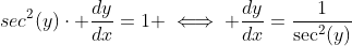 sec^2(y)\cdot \frac{dy}{dx}=1 \iff \frac{dy}{dx}=\frac{1}{\sec^2(y)}