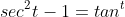 sec^2t-1=tan^t