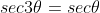 sec3\theta=sec\theta