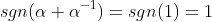 sgn(\alpha {\alpha}^{-1})=sgn(1)=1
