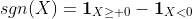 sgn(X)=\bold{1}_{X\geq 0}-\bold{1}_{X<0}