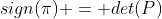 sign(\pi) = det(P)