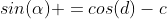 sin(\alpha) =cos(d)-c