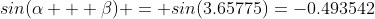 sin(\alpha + \beta) = sin(3.65775)=-0.493542