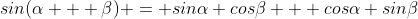 sin(\alpha + \beta) = sin\alpha cos\beta + cos\alpha sin\beta