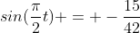 sin(\frac{\pi}{2}t) = -\frac{15}{42}