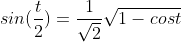 sin(\frac{t}{2})=\frac{1}{\sqrt2}\sqrt{1-cost}