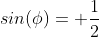 sin(\phi)= \frac{1}{2}