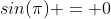 sin(\pi) = 0