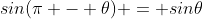 sin(\pi - \theta) = sin\theta