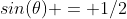 sin(\theta) = 1/2
