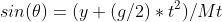 sin(\theta)=(y+(g/2)*t^2)/Mt