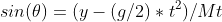 sin(\theta)=(y-(g/2)*t^2)/Mt