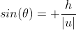 sin(\theta)= \frac{h}{|u|}