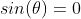 sin(\theta)=0