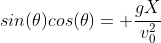 sin(\theta)cos(\theta)= \frac{gX}{v_0^2}