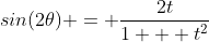 sin(2\theta) = \frac{2t}{1 + t^2}