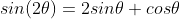 sin(2\theta)=2sin\theta cos\theta