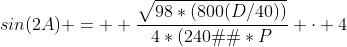 sin(2A) =  \frac{\sqrt{98*(800(D/40))}}{4*(240�)*P} \cdot 4