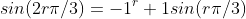 sin(2r\pi/3)=-1^r+1sin(r\pi/3)