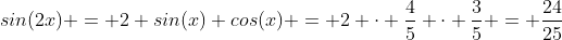 sin(2x) = 2 sin(x) cos(x) = 2 \cdot \frac{4}{5} \cdot \frac{3}{5} = \frac{24}{25}