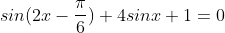 sin(2x-\frac{\pi}{6})+4sinx+1=0