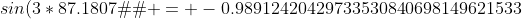 sin(3*87.1807�) = -0.98912420429733530840698149621533
