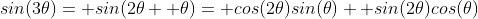sin(3\theta)= sin(2\theta+ \theta)= cos(2\theta)sin(\theta)+ sin(2\theta)cos(\theta)