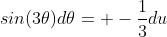 sin(3\theta)d\theta= -\frac{1}{3}du