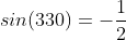 sin(330)=-\frac{1}{2}