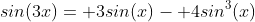sin(3x)= 3sin(x)- 4sin^3(x)